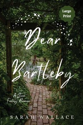 Dear Bartleby: A Queer Fantasy Romance - Large Print