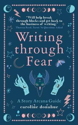 Writing Through Fear: A Story Arcana Guide