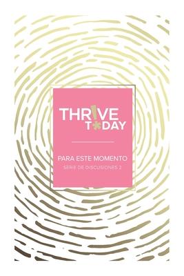 Thrive Today - Para Este Momento: Serie de Discusiones 2