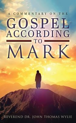 A Commentary on The Gospel According to Mark