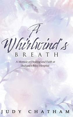 A Whirlwind's Breath: A Memoir of Healing and Faith at Indiana's Riley Hospital