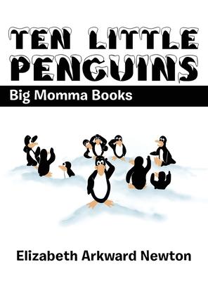 Ten Little Penguins: Big Momma Books