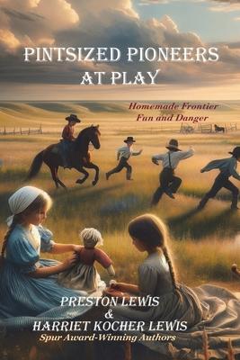 Pintsized Pioneers at Play: Homemade Frontier Fun and Danger Subscription