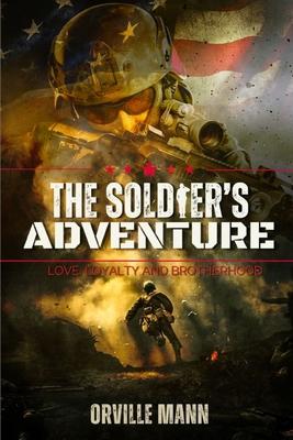 The Soldier's Adventure: Love, Loyalty and Brotherhood (Latest Edition)