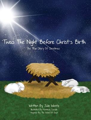 'Twas the Night Before Christ's Birth: The True Story of Christmas