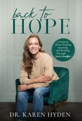 Back to Hope: A memoir about finding meaning and healing through surrender