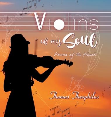 Violins of My Soul: Poems of the heart