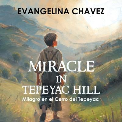 Miracle in Tepeyac Hill: Milagro en el Cerro del Tepeyac