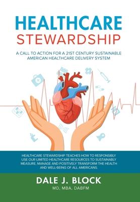 Healthcare Stewardship: A Call to Action for a 21st Century Sustainable American Healthcare Delivery System