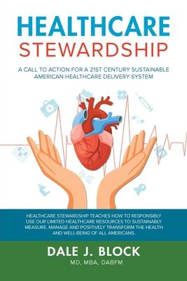 Healthcare Stewardship: A Call to Action for a 21st Century Sustainable American Healthcare Delivery System