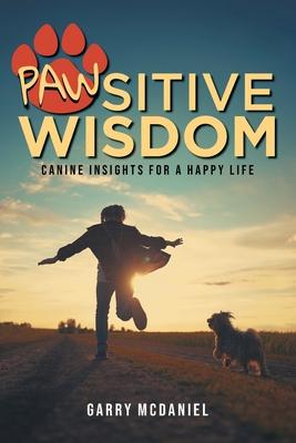 Pawsitive Wisdom: Canine Insights for a Happy Life