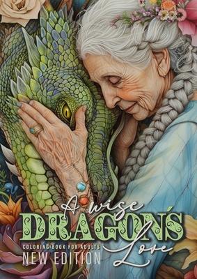 A wise Dragons Love Coloring Book for Adults New Edition: Dragons Coloring Book for Adults Grayscale Dragon Coloring Book lovely Portraits with women