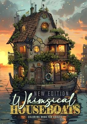 Whimsical Houseboats Coloring Book for Adults New Edition: Whimsical Houses Coloring Book Grayscale Fairy Houses Coloring Book Houseboat