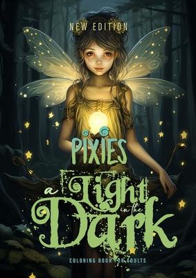 A light in the Dark Pixies Coloring Book for Adults New Edition: Forest Elves Coloring Book for Adults Grayscale Fairies Coloring Book black backgroun