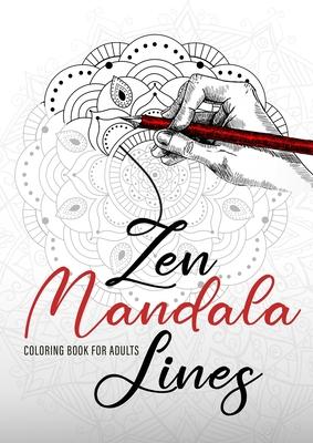 Zen Mandala Lines Coloring Book for Adults: Reverse Coloring Book for Adults Outlines Coloring Book Mandalas