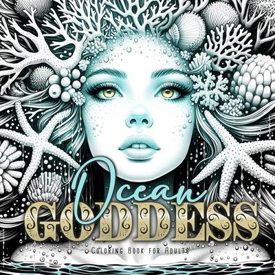 Ocean Goddess Coloring Book for Adults: Portrait Coloring Book for Adults Grayscale ocean coloring book marine life