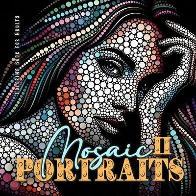 Mosaic Portraits Coloring Book for Adults 2: Abstract Faces Coloring Book Grayscale Portraits Coloring Book Faces coloring book grayscale