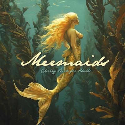 Mermaids Coloring Book for Adults: Oil Painting Texture Coloring Book Grayscale Mermaid Coloring Book for Advanced Colorists