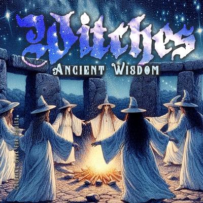 Ancient Wisdom Witches Coloring Book for Adults: Magical Coloring Book for Adults Witches Coloring Book for Adults Halloween Wicca