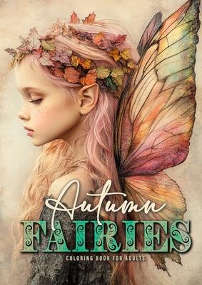 Autumn Fairies Coloring Book for Adults: Whimsical Autumn Coloring Book Grayscale Fairy Grayscale Coloring Book autumn forest coloring book