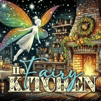 Fairy Kitchen Coloring Book for Adults 2: Fairies Coloring Book Grayscale Fairy Grayscale Coloring Book for Adults Kitchen cute vintage fairy kitchens