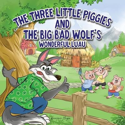 The Three Little Piggies and The Big Bad Wolf's Wonderful Luau