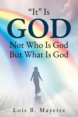 "It" Is God: Not Who is God, But What is God