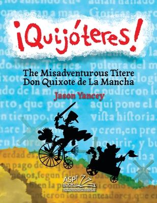 Quijteres! - English Spanish: The Misadventurous Ttere Don Quixote de La Mancha