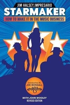 Starmaker: HOW TO MAKE IT IN THE MUSIC BUSINESS 2nd Edition