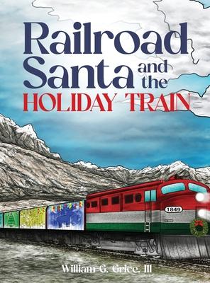 Railroad Santa and the Holiday Train