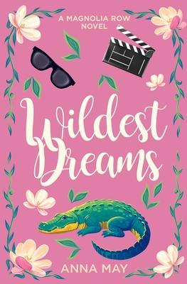 Wildest Dreams: A Magnolia Row Novel