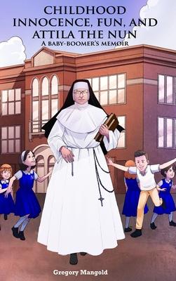 Childhood Innocence, Fun, and Attila the Nun