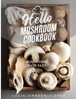 Hello Mushroom Cookbook: Mushrooms Made Easy Subscription