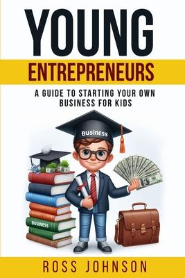 Young Entrepreneurs: A Guide to Starting Your Own Business for Kids Subscription