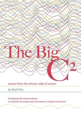 The Big C: stories from the chronic side of cancer