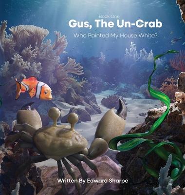 Gus, The Un-Crab: Who Painted My House White?