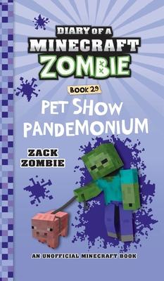 Diary of a Minecraft Zombie Book 29: Pet Show Pandemonium