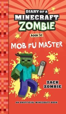 Diary of a Minecraft Zombie Book 30: Mob Fu Master