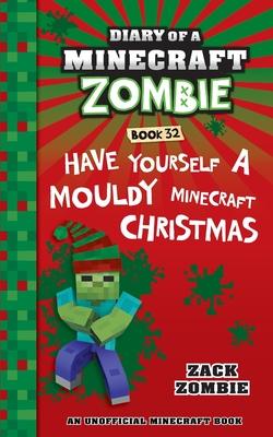 Diary of a Minecraft Zombie Book 32: Have Yourself a Mouldy Minecraft Christmas