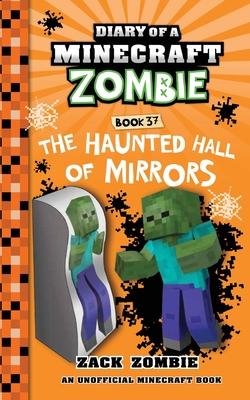 Diary of a Minecraft Zombie Book 37: The Haunted Hall of Mirrors