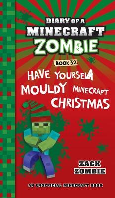 Diary of a Minecraft Zombie Book 32: Have Yourself a Mouldy Minecraft Christmas