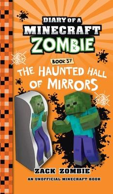 Diary of a Minecraft Zombie Book 37: The Haunted Hall of Mirrors