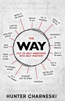 The Way: Out of Self-Sabotage; Into Self-Mastery