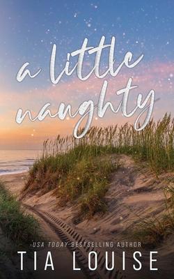 A Little Naughty: A small-town, marriage of convenience romance.