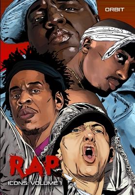 Orbit: RAP Icons: Tupac Shaur, The Notorious B.I.G., Jay-Z and Eminem