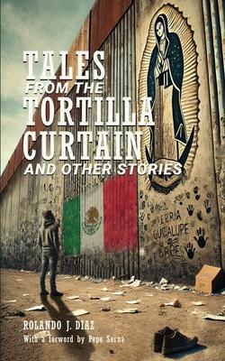 Tales From The Tortilla Curtain and Other Stories: Volume 1