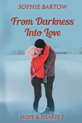 From Darkness into Love: A Small-Town, Second-Chance Mystery Romance