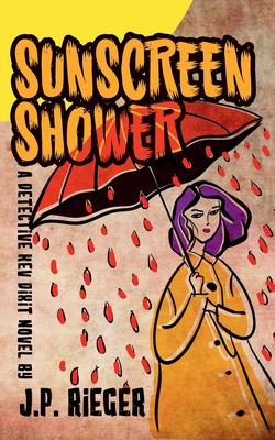 Sunscreen Shower: A Detective Kev Dixit Novel