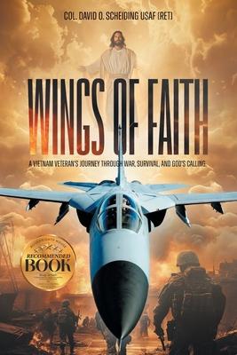 Wings of Faith: A Vietnam Veteran's Journey Through War, Survival, and God's Calling Subscription