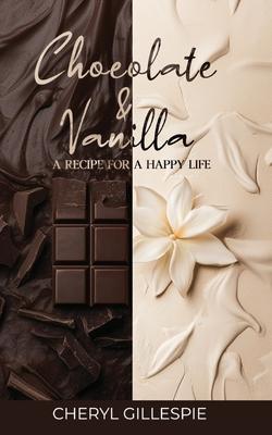 Chocolate and Vanilla: A Recipe for a Happy Life